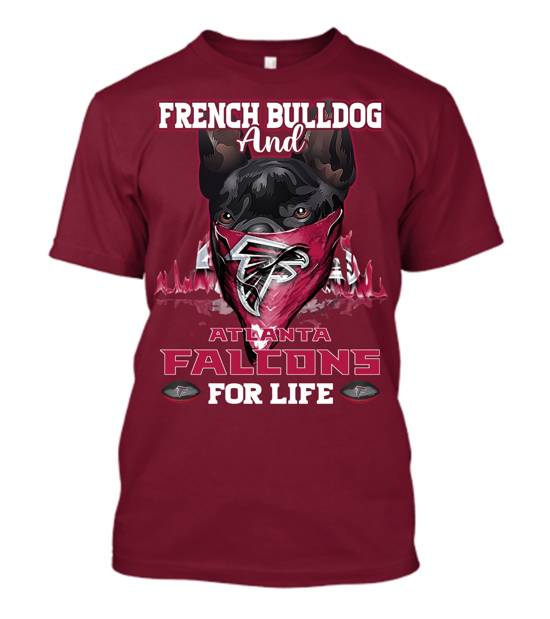 French Bulldog And Atlanta Falcons For Life T-Shirt