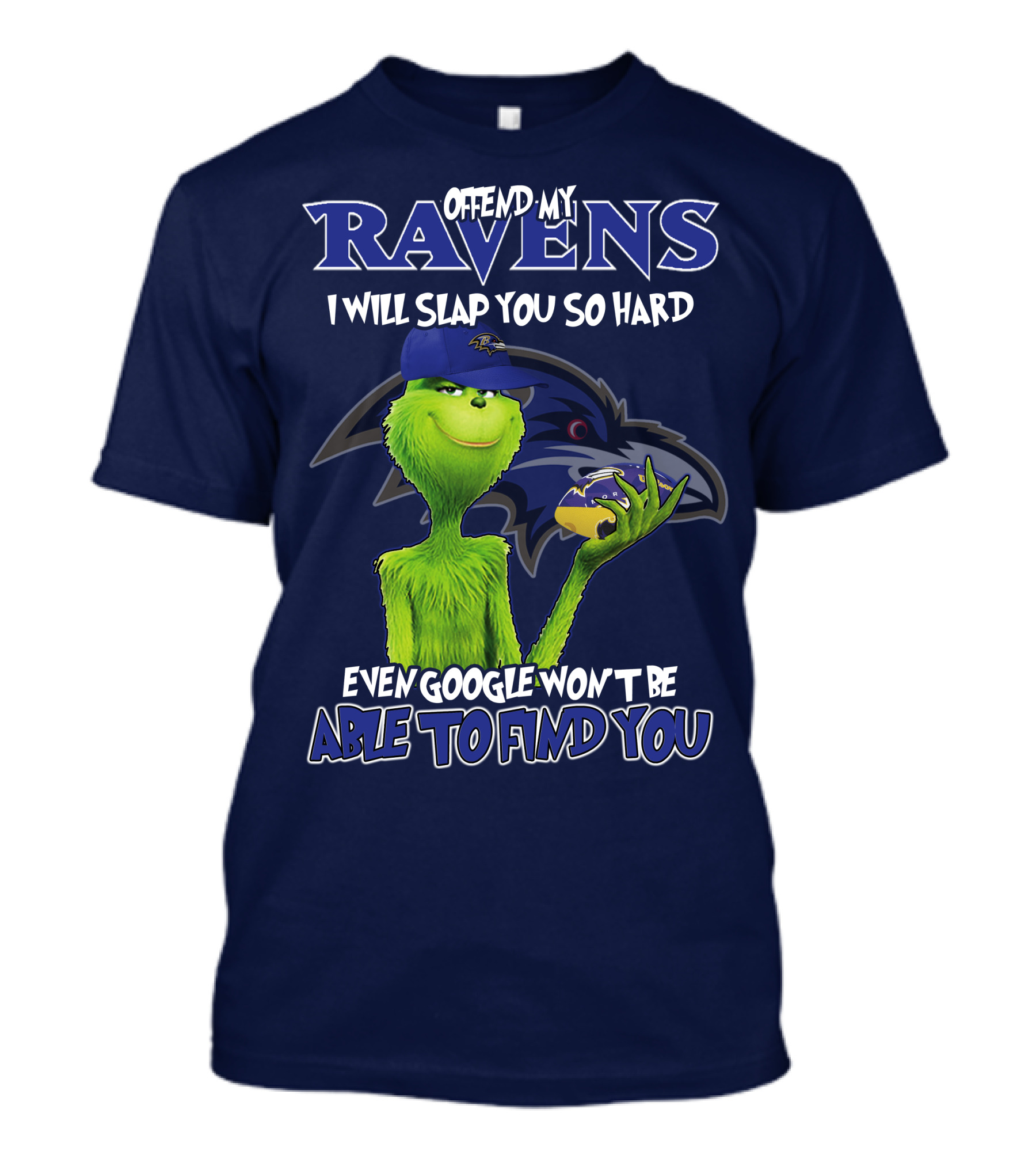 Offend My Ravens I Will Slap You So Hard Even Google Won't Be Able To Find You Grinch V2 Baltimore Ravens T-Shirt