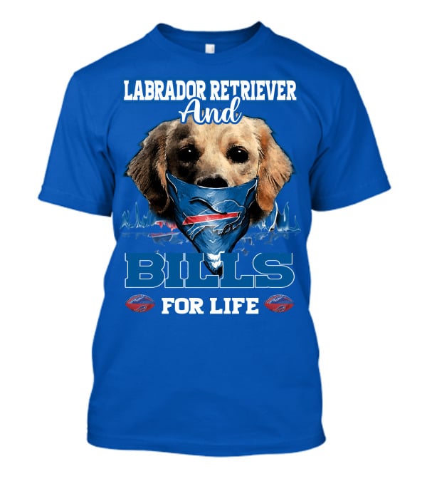 Labrador Retriever And Bills For Life Buffalo Bills Football T-Shirt