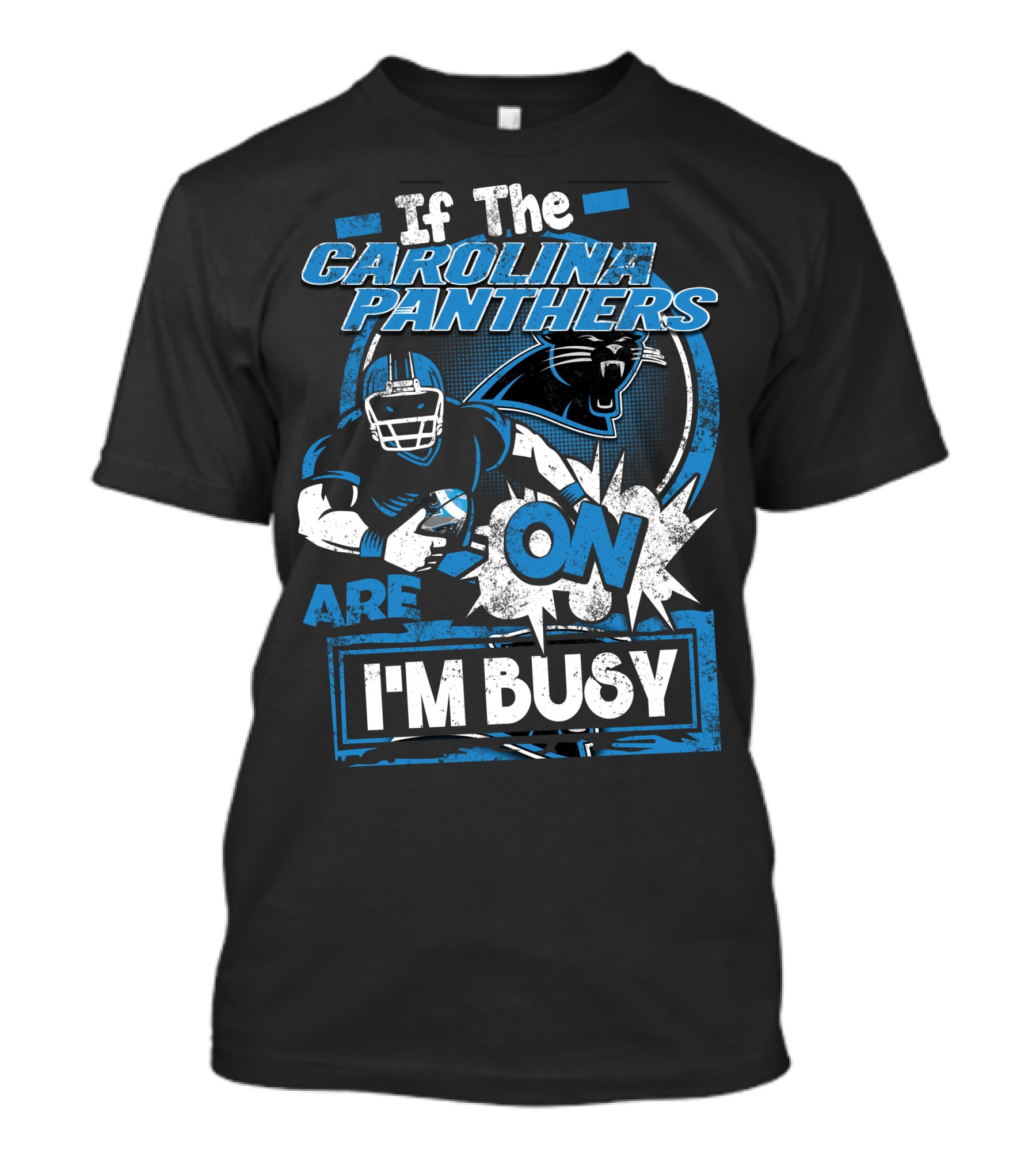 If The Carolina Panthers Are On I'm Busy T-Shirt