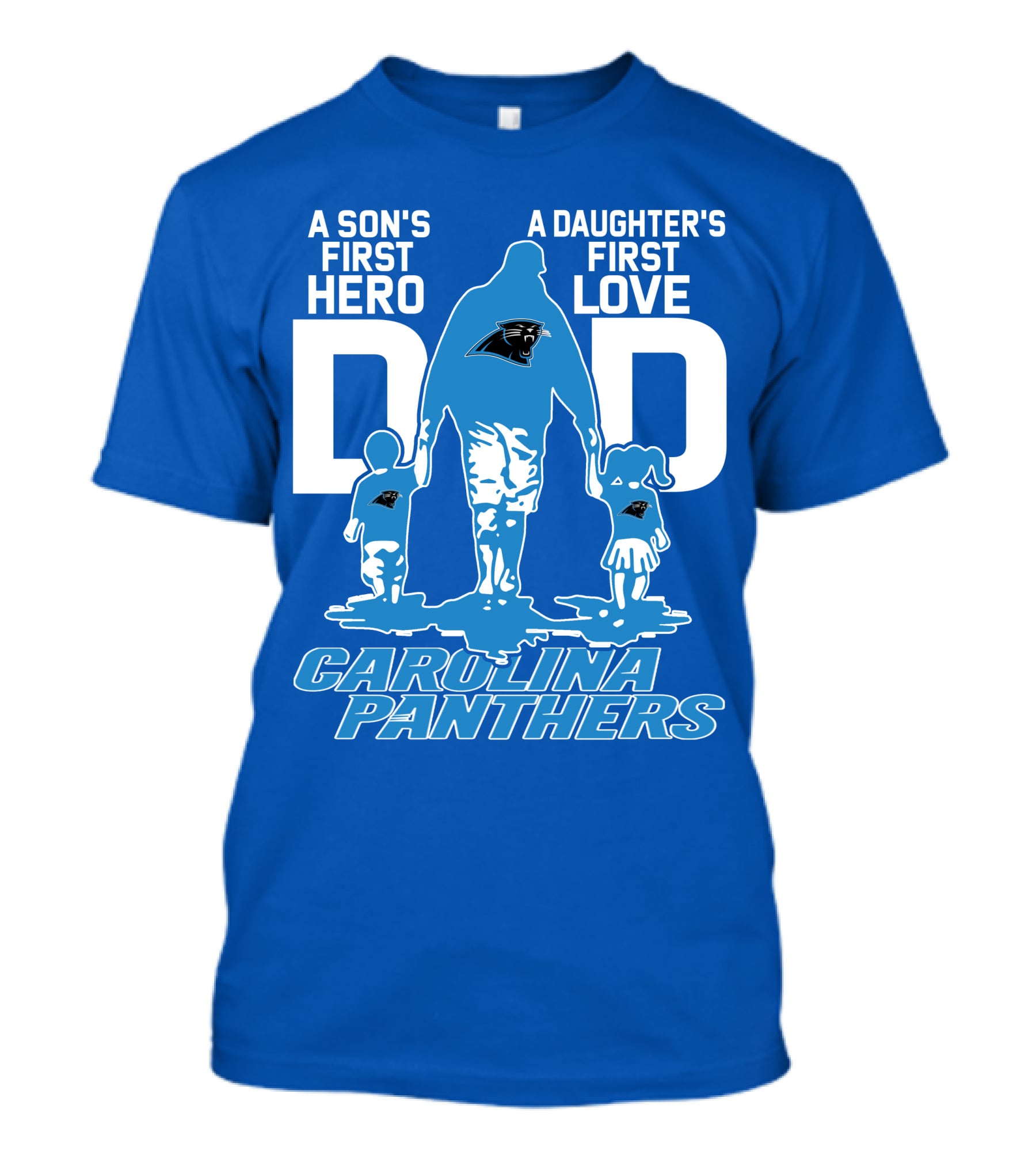 A Son's First Hero A Daughter's First Love Dad Carolina Panthers T-Shirt