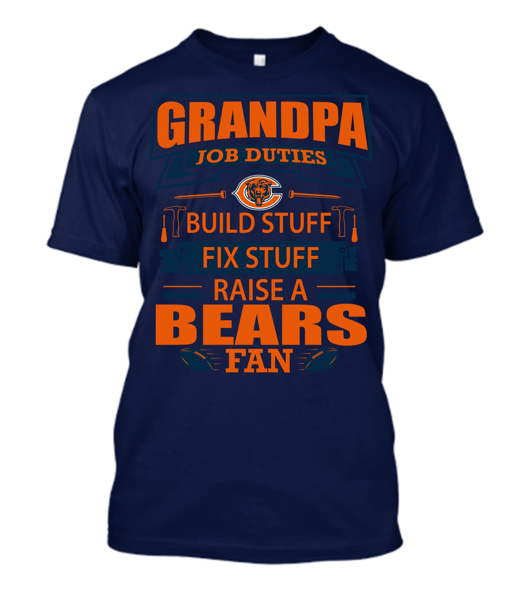 Grandpa Job Duties Chicago Bears Build Stuff Fix Stuff Raise A Bears Fan T-Shirt
