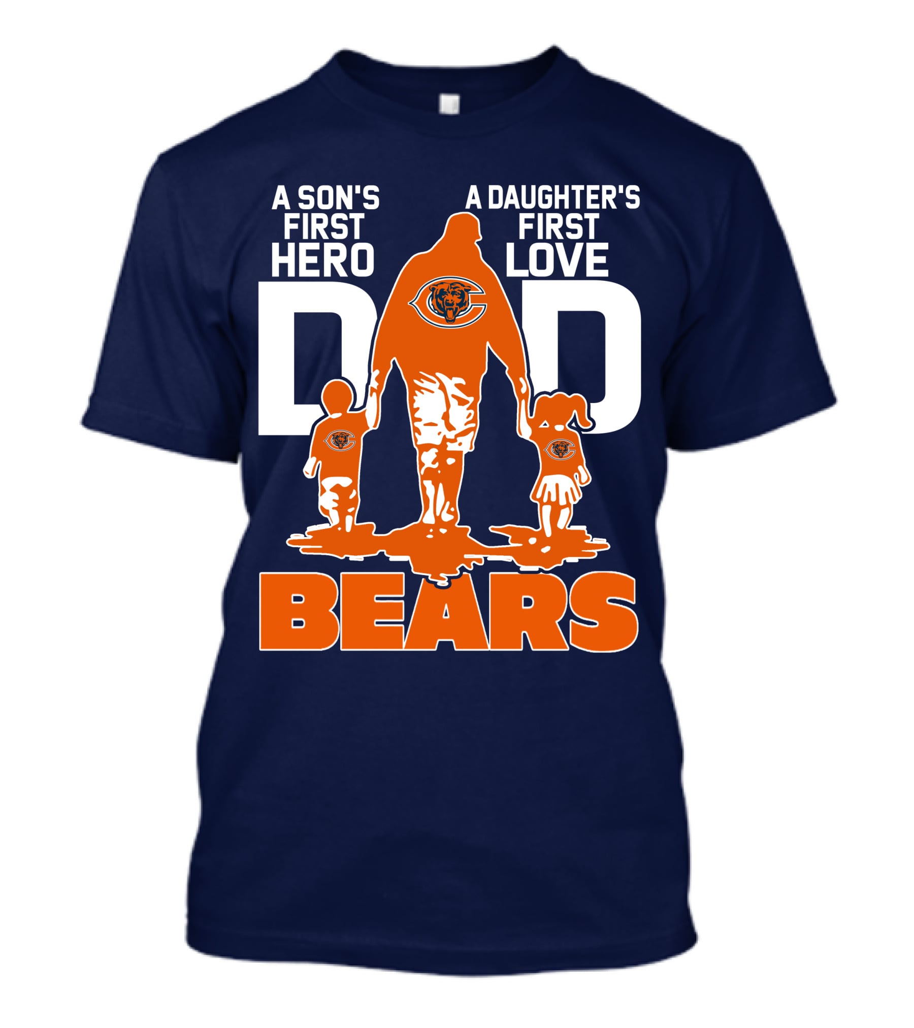A Son's First Hero Dad A Daughter's First Love Dad Chicago Bears T-Shirt