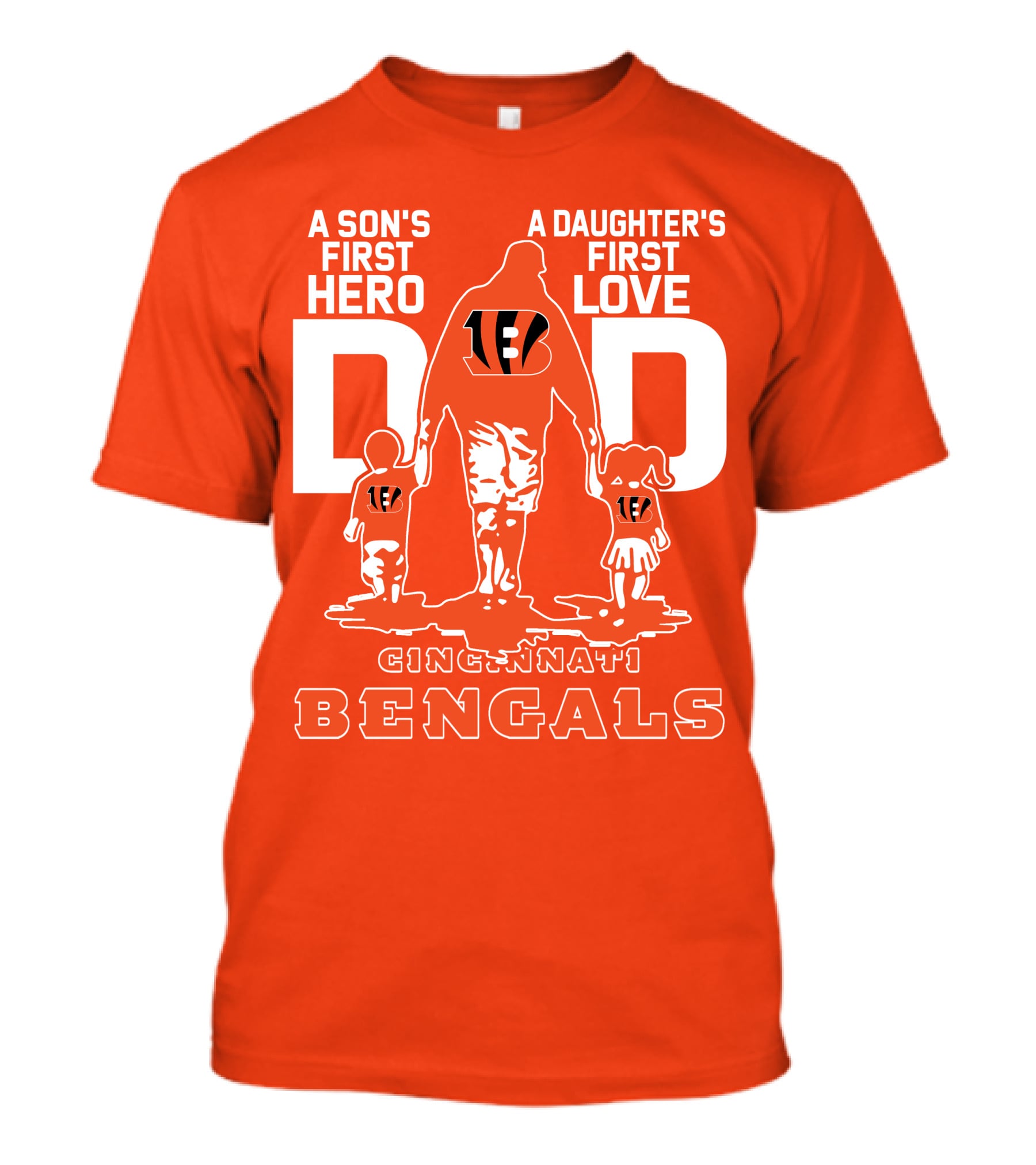 A Son's First Hero A Daughter's First Love Dad Cincinnati Bengals T-Shirt