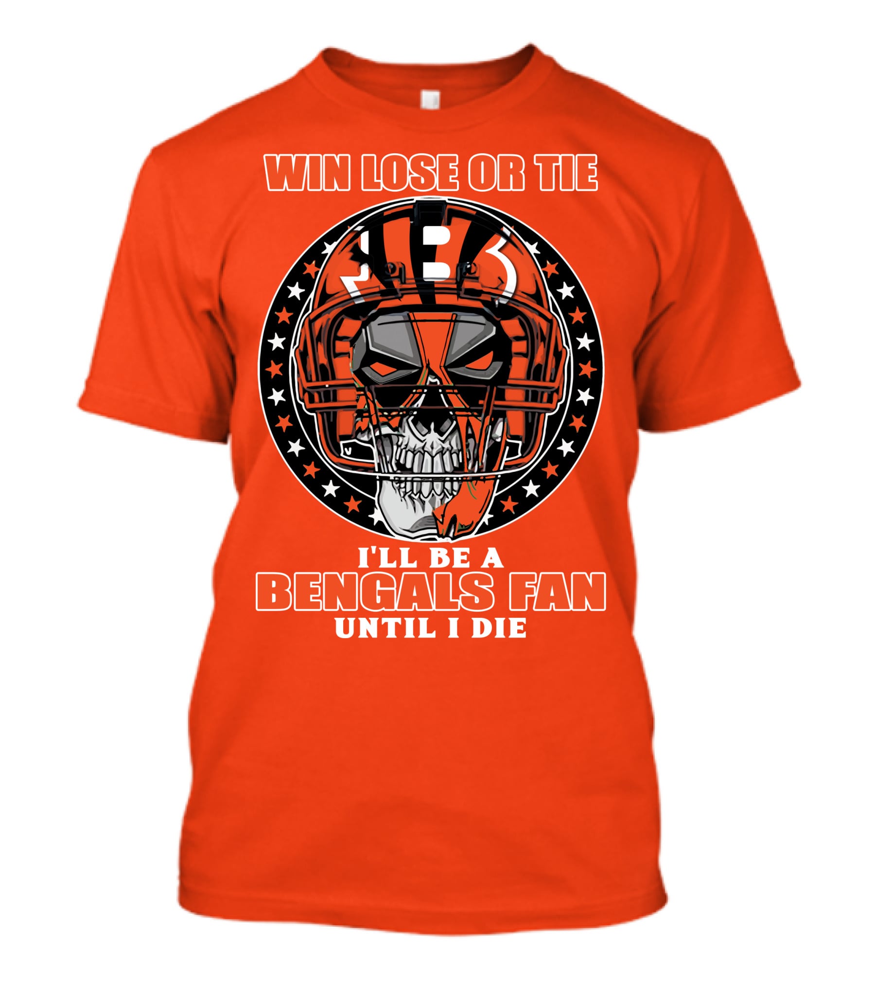 Cincinnati Bengals Fan Skull Helmet Win Lose Or Tie Until I Die T-Shirt