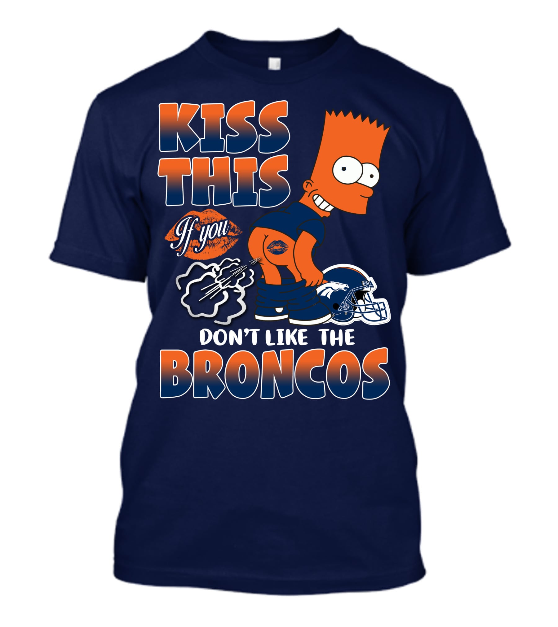 Kiss This If You Don't Like The Broncos T-Shirt