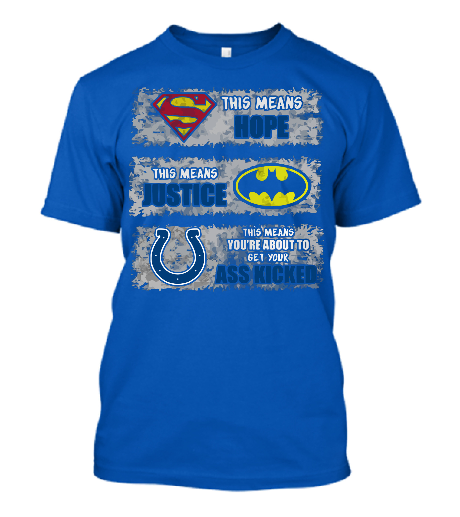 Superman Batman Colts This Means Hope Justice You're About To Get Your Ass Kicked T-Shirt