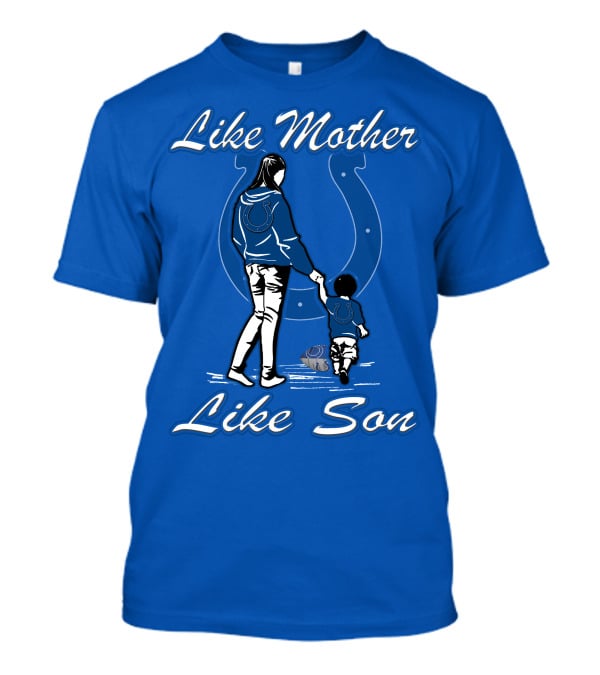 Like Mother Like Son Indianapolis Colts Fan Family Connection T-Shirt