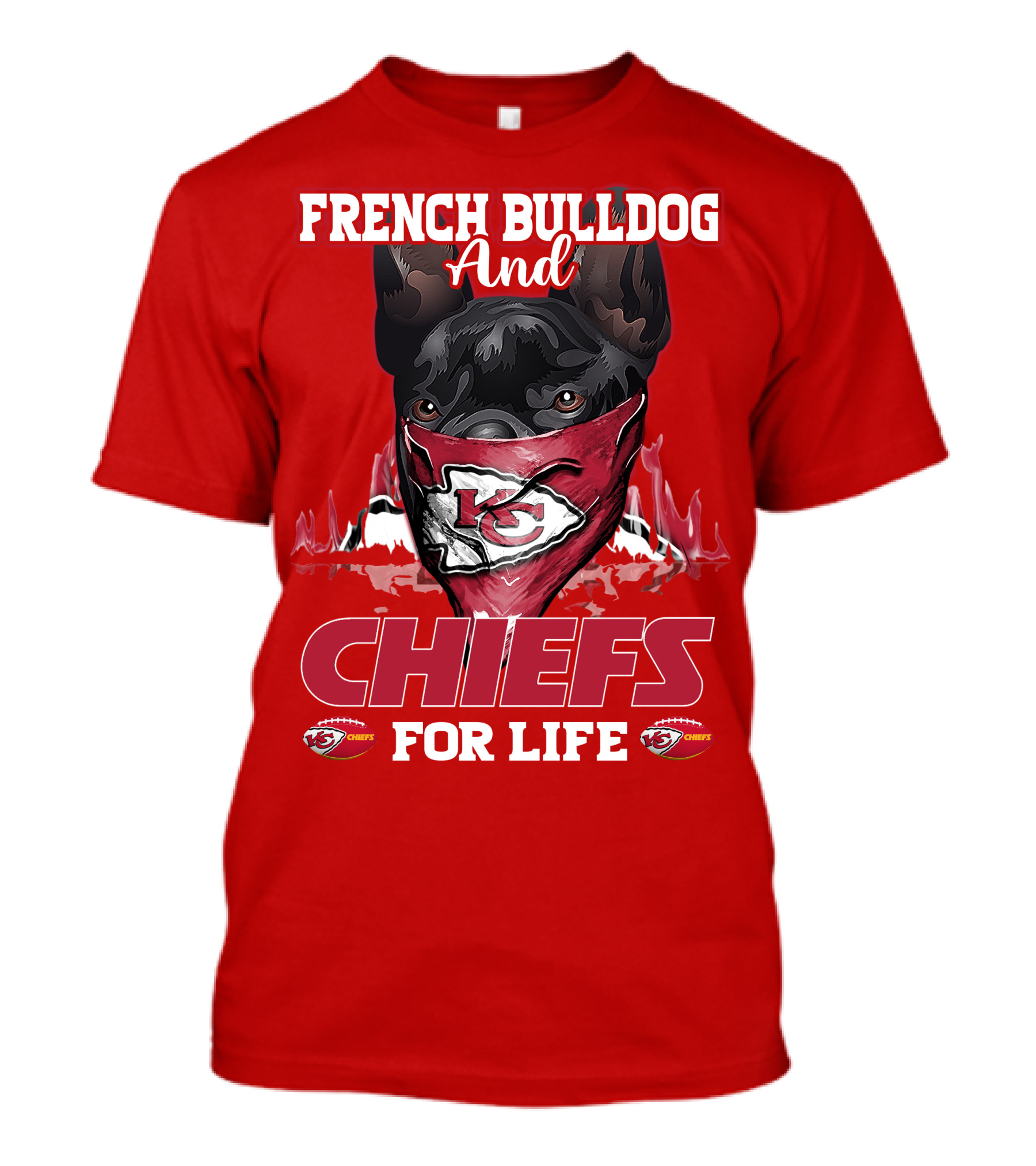 French Bulldog And Kansas City Chiefs For Life T-Shirt