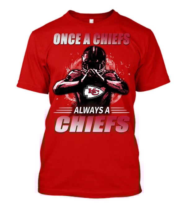 Once A Chiefs Always A Chiefs Kansas City Chiefs T-Shirt