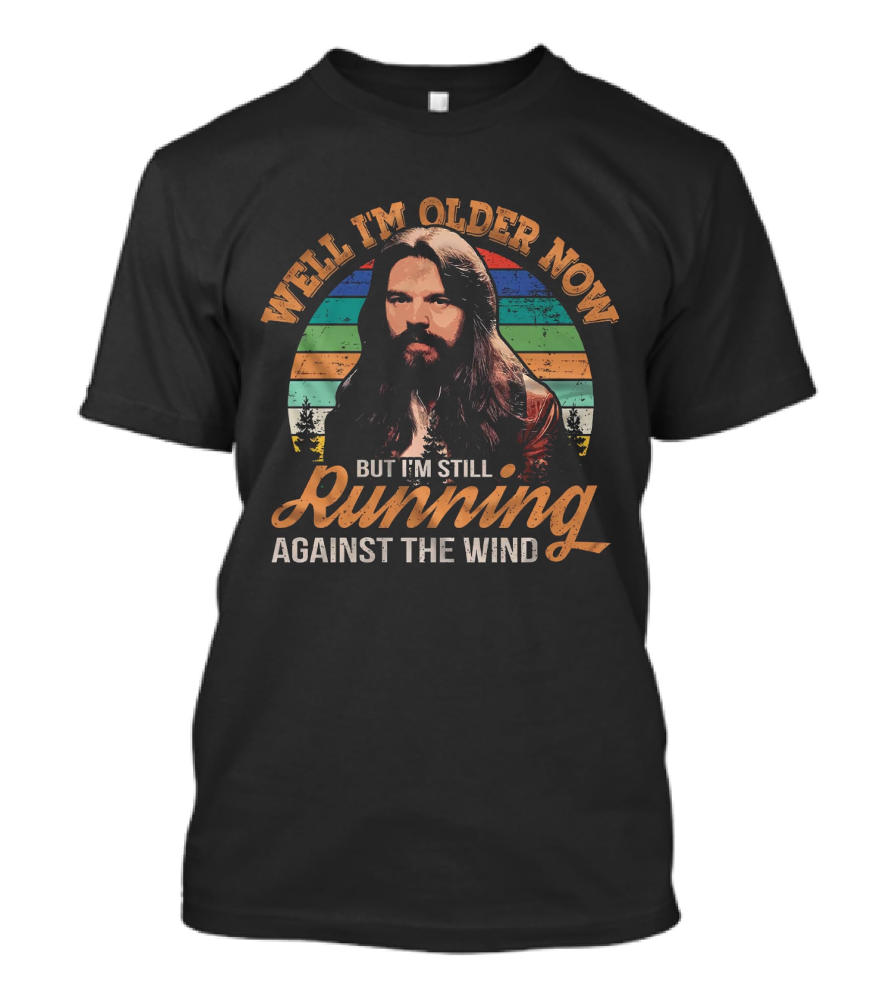 Well I'm Older Now But I'm Still Running Against The Wind T-Shirt