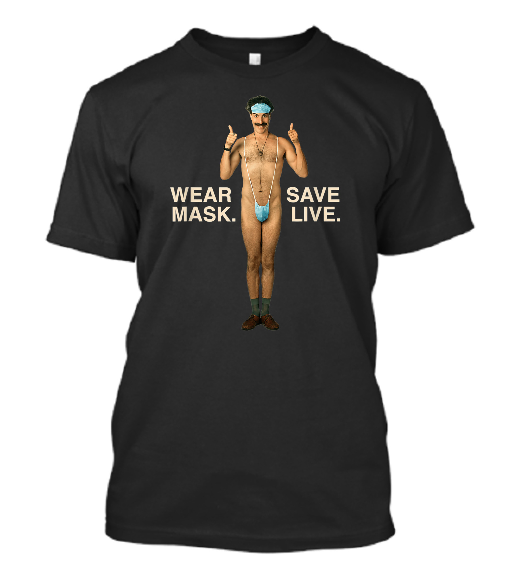 WEAR MASK SAVE LIVE BORAT T-Shirt