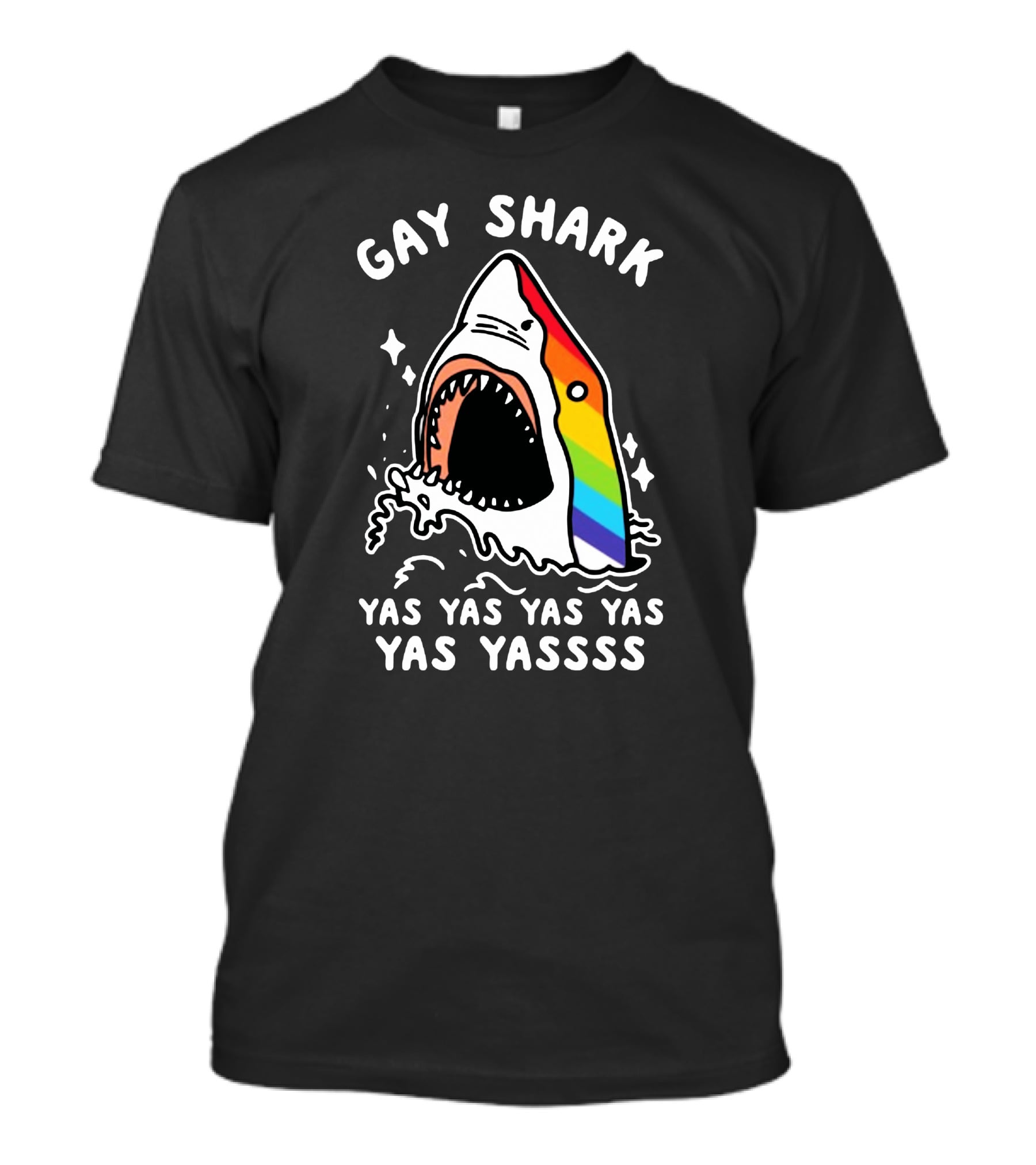 Gay Shark Yas Yas Yas Yas Yas Yassss T-Shirt