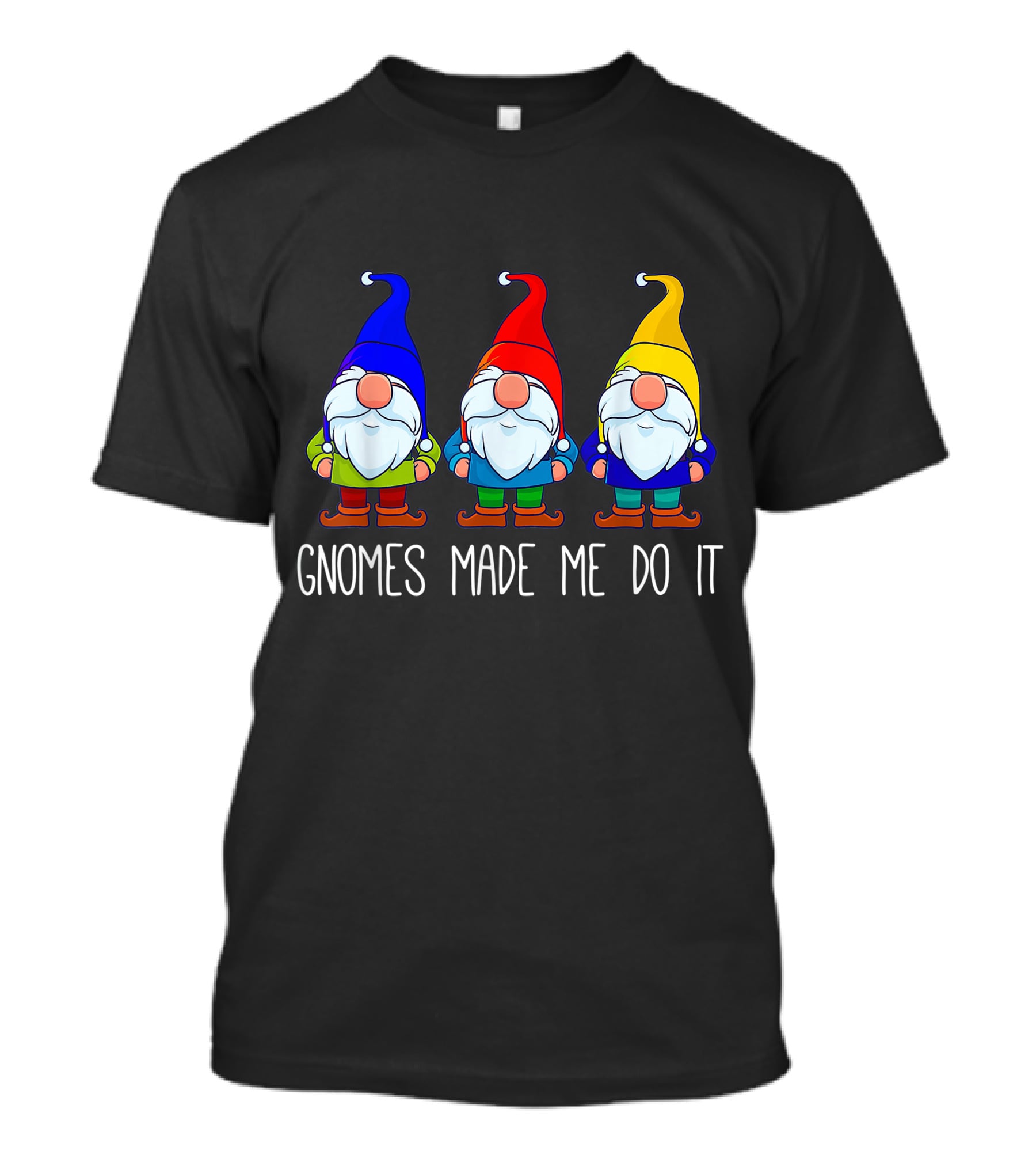 Gnomes Made Me Do It Funny Garden Gnome Trio T-Shirt