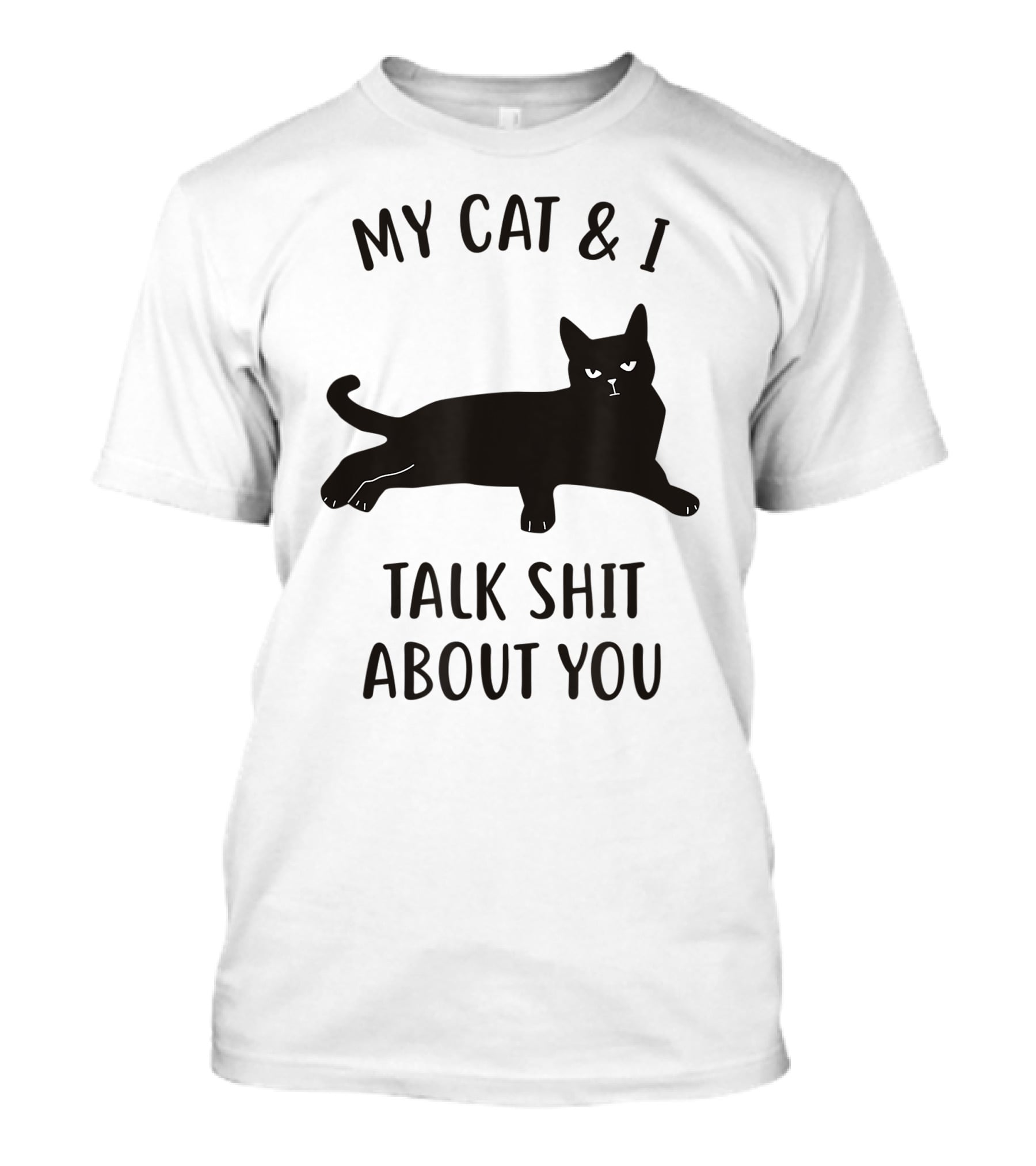 MY CAT And I TALK SHIT ABOUT YOU T-Shirt