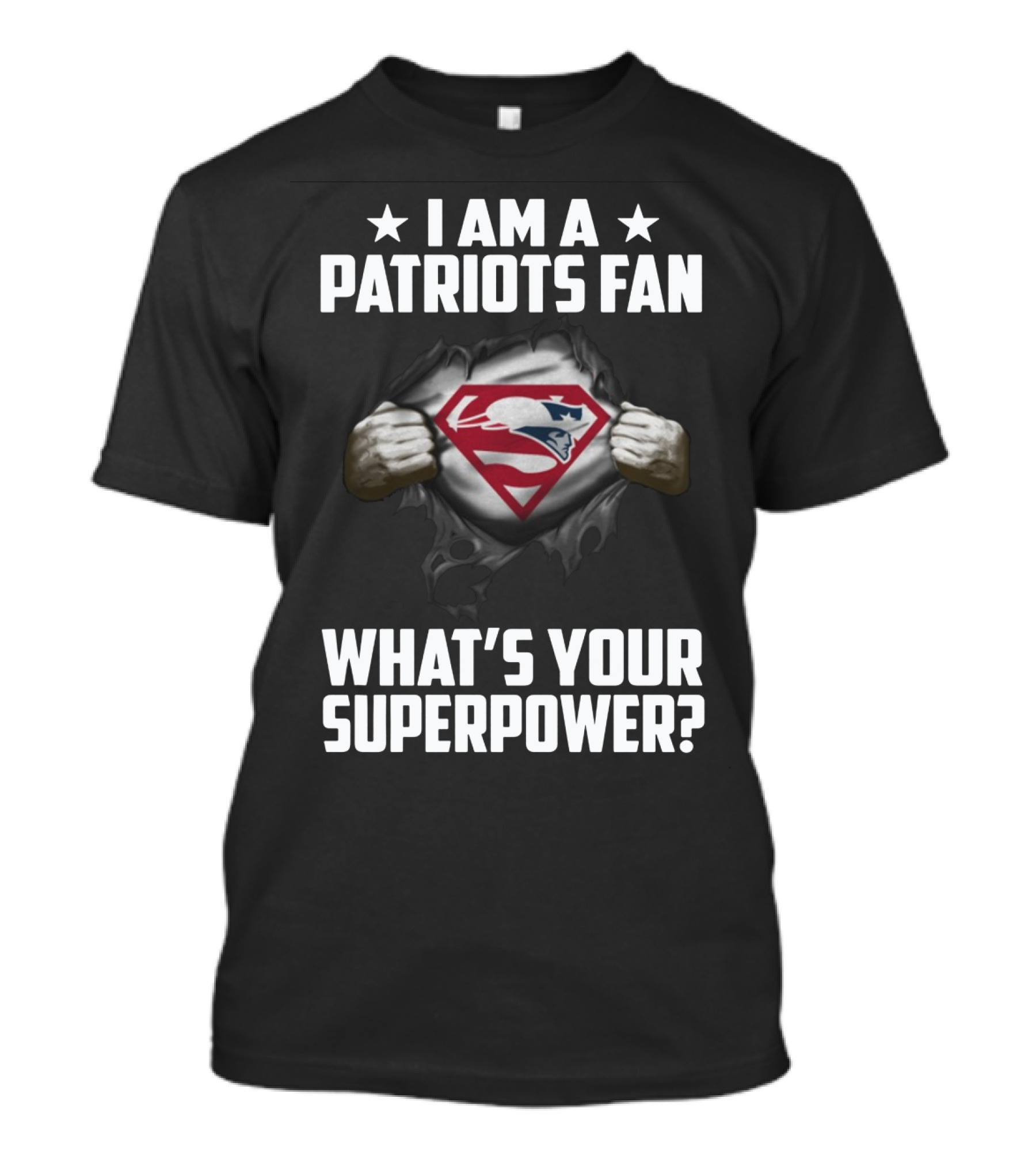 I Am A Patriots Fan What's Your Superpower? New England Patriots Fan Logo Superhero Theme T-Shirt