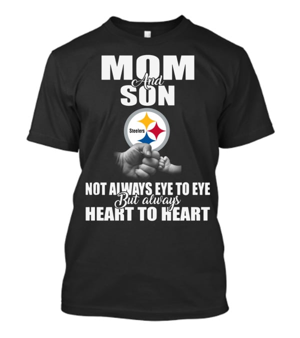 Mom And Son Steelers Not Always Eye To Eye But Always Heart To Heart T-Shirt