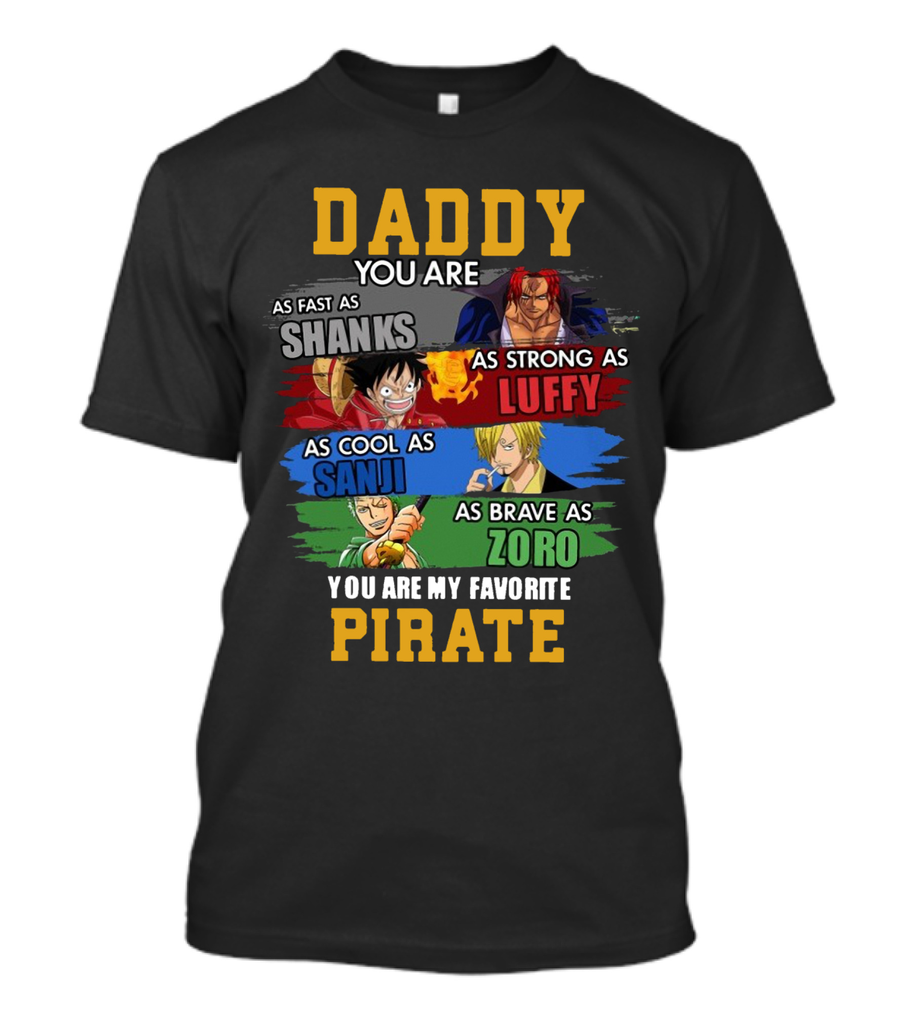 Daddy You Are As Fast As Shanks As Strong As Luffy As Cool As Sanji As Brave As Zoro You Are My Favorite Pirate T-Shirt