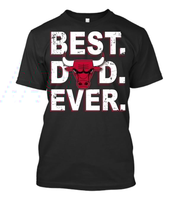 Best Dad Ever Chicago Bulls T-Shirt