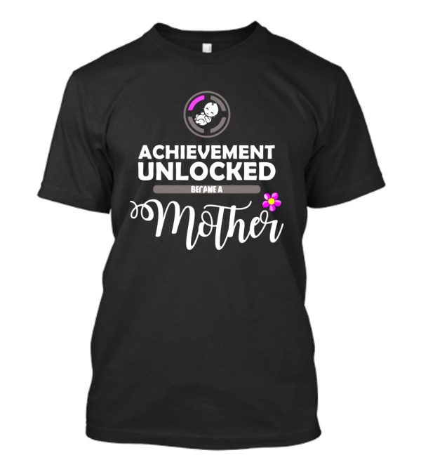 Achievement Unlocked Became A Mother Baby Icon And Pink Flower T-Shirt