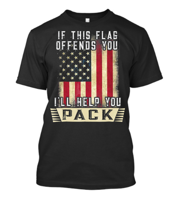 If This Flag Offends You I'll Help You Pack Veteran T-Shirt