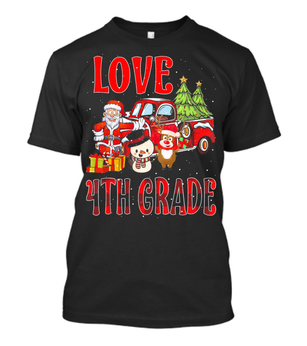 Love 4th Grade Funny Christmas Teacher Santa Snowman Reindeer Truck T-Shirt