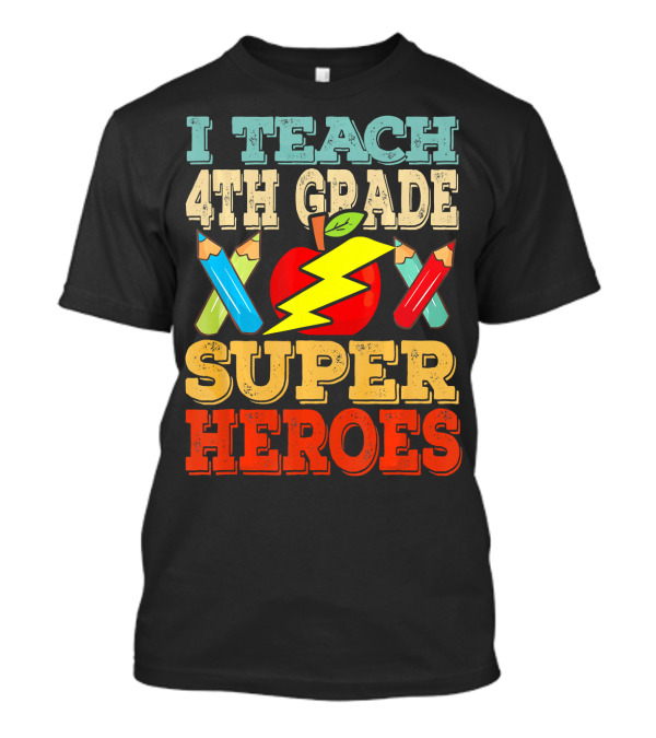 I Teach 4th Grade Superheroes Apple Pencils Lightning Bolt T-Shirt