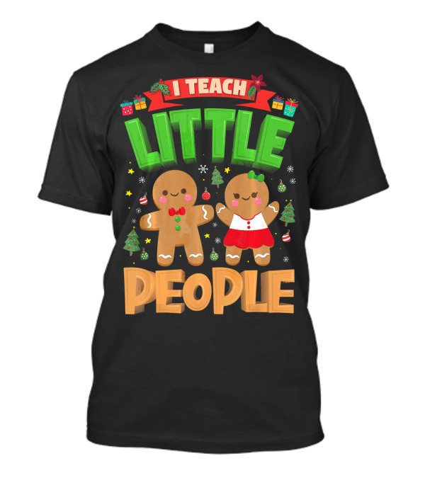 I Teach Little People Christmas Gingerbread Trees Presents T-Shirt