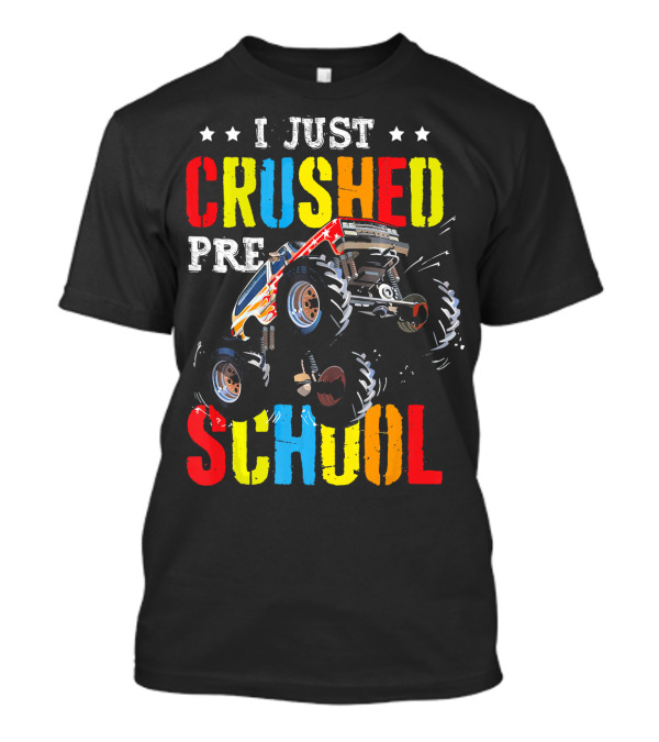 I Just Crushed Preschool Monster Truck Adventure T-Shirt