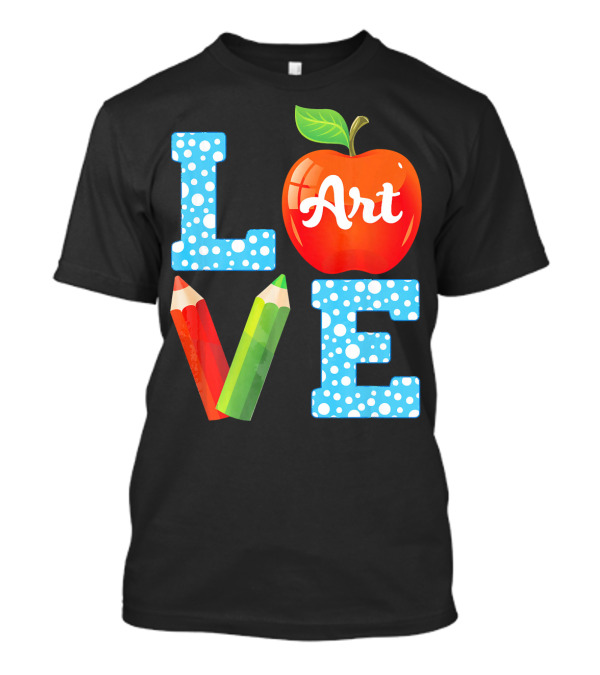 Love Art Apple Pencils Teacher Student Back T-Shirt