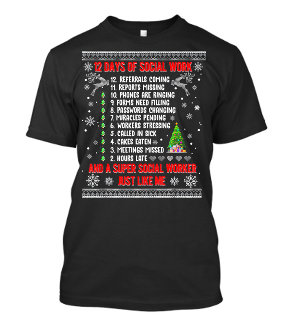 12 Days Of Social Work Referrals Reports Phones Forms Passwords Miracles Workers Cakes Meetings Hours Super Social Worker T-Shirt