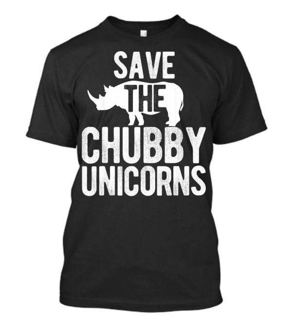 Save The Chubby Unicorns Rhino Conservation Humor T-Shirt
