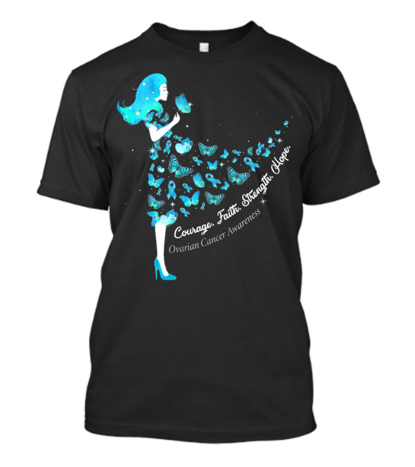 Courage Faith Strength Hope Girl Butterfly Teal Ribbon Ovarian Cancer Awareness T-Shirt