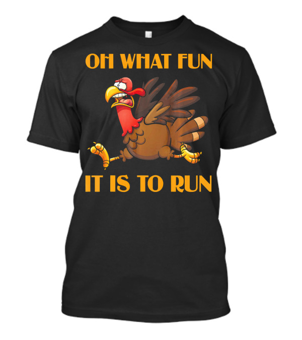 Oh What Fun It Is To Run Turkey T-Shirt