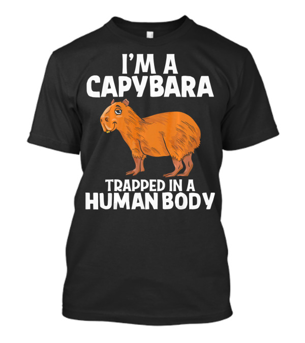 I'm A Capybara Trapped In A Human Body Funny Zoo Animal Love T-Shirt