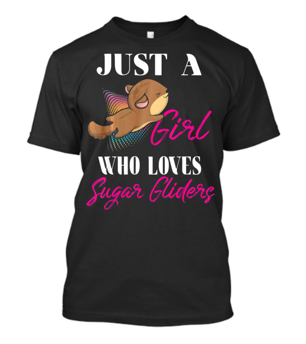 Just A Girl Who Loves Sugar Gliders With Rainbow Sugar Glider T-Shirt
