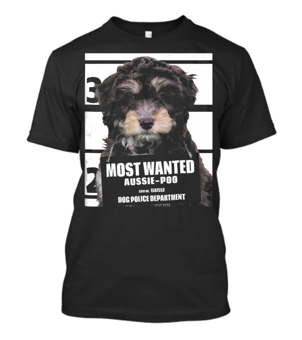 MOST WANTED AUSSIE-POO DOG POLICE DEPARTMENT T-Shirt