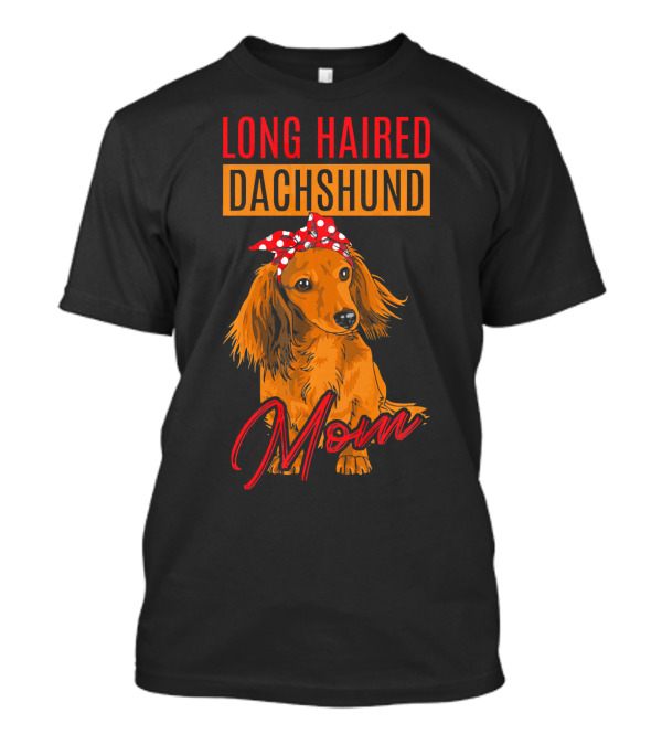 LONG HAIRED DACHSHUND MOM T-Shirt