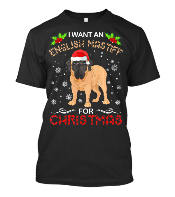 I Want An English Mastiff For Christmas T-Shirt