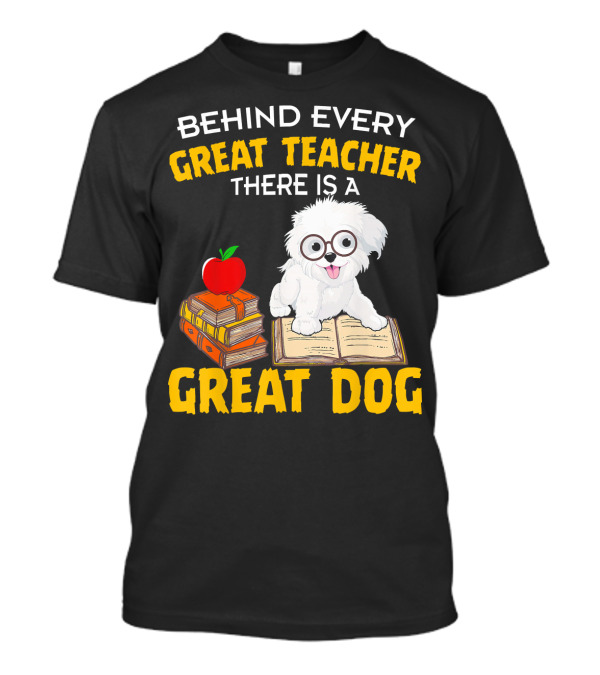 Behind Every Great Teacher There Is A Great Dog Havanese T-Shirt