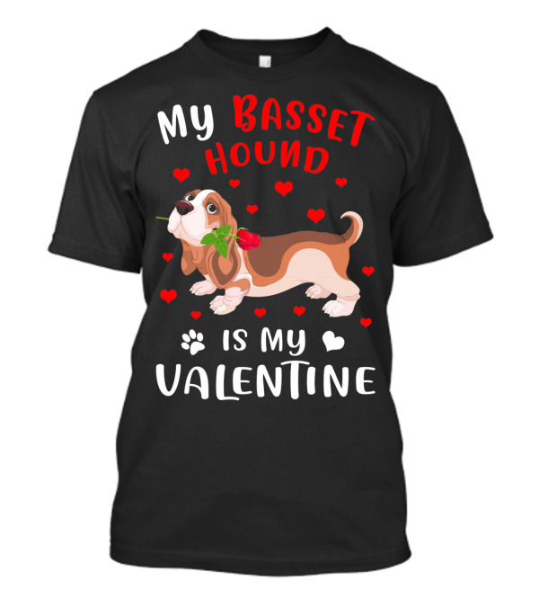 My Basset Hound Is My Valentine With Hearts And Rose T-Shirt