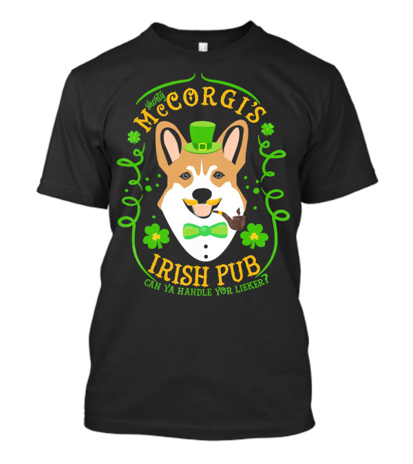 Shorty McCorgi's Irish Pub Can Ya Handle Yor Lieker? T-Shirt