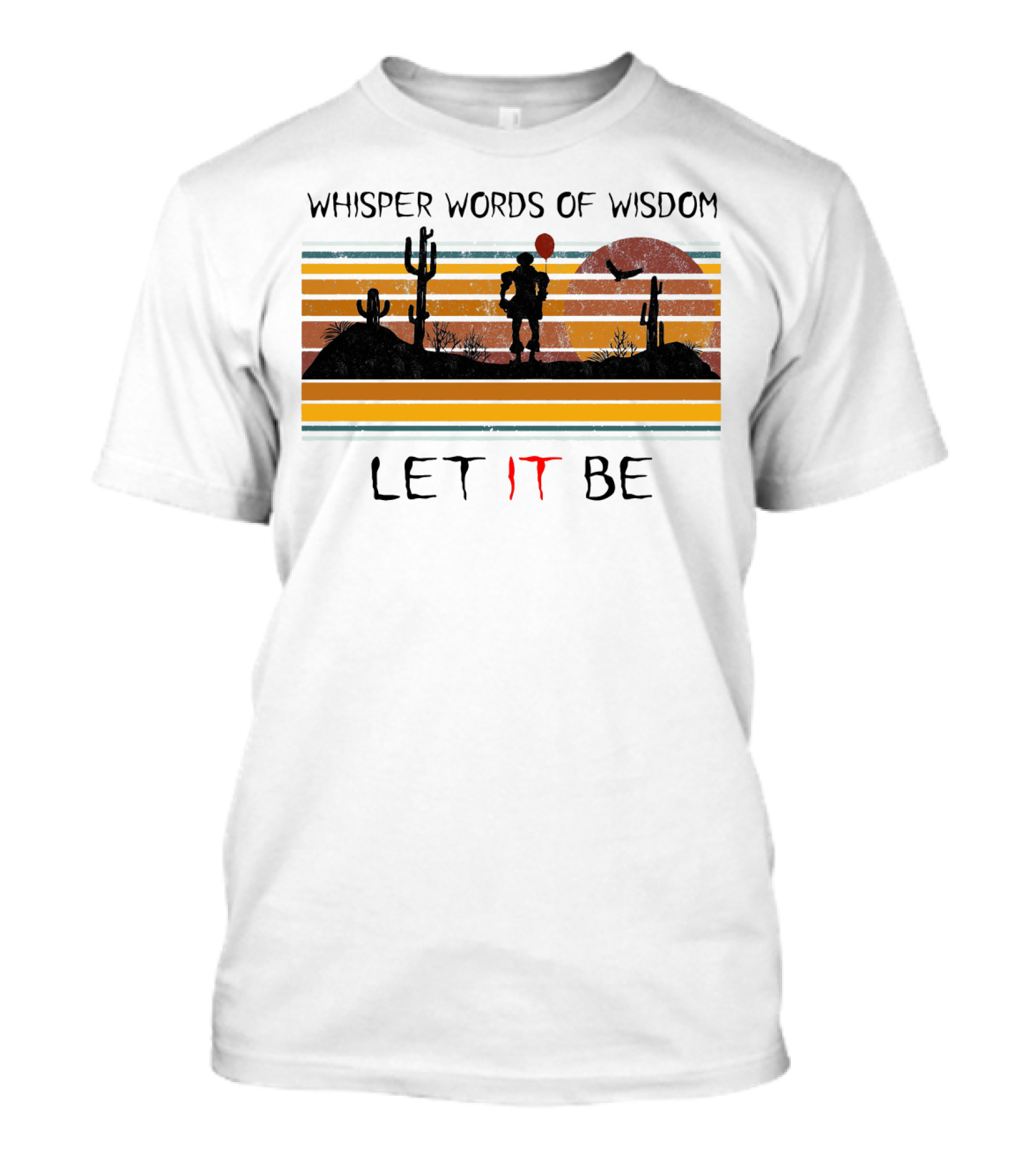 Whisper Words Of Wisdom Pennywise Let IT Be Desert Sunset Scene T-Shirt