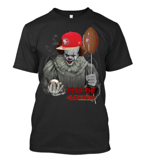 Pennywise Holding San Francisco 49ers Football With Sf Cap Fear The 49ers T-Shirt
