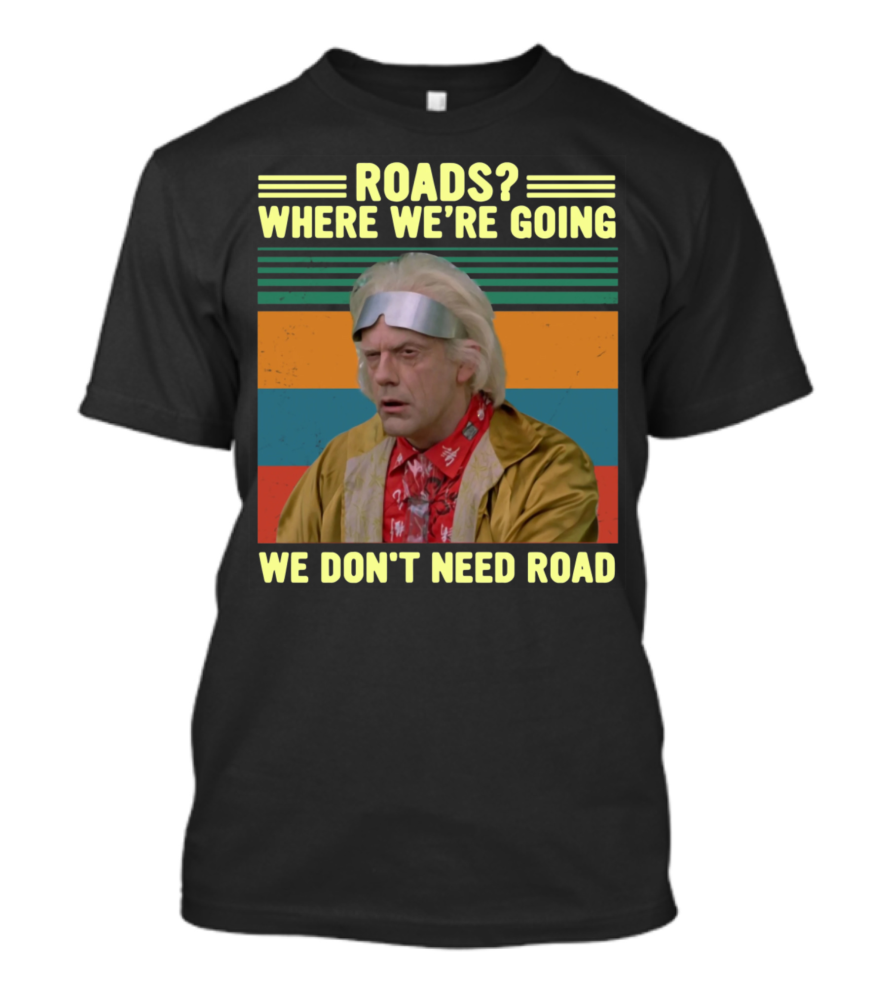 Roads Where We're Going We Don't Need Road Dr. Emmett Brown Vintage Stripes T-Shirt