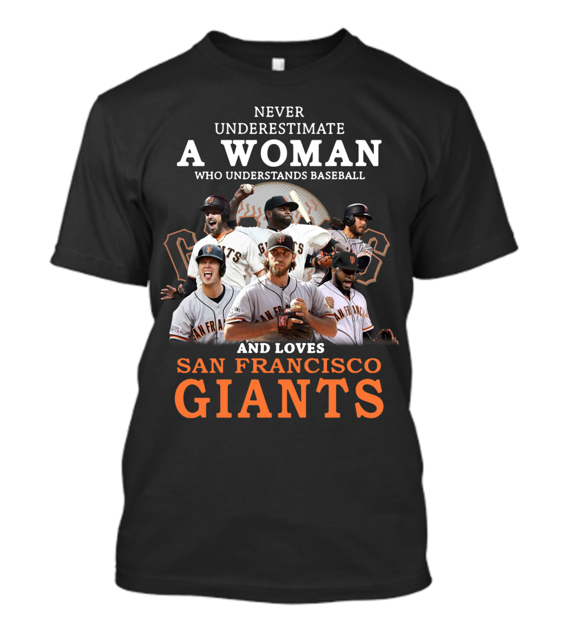 Never Underestimate A Woman Who Understands Baseball And Loves San Francisco Giants Giants Players T-Shirt