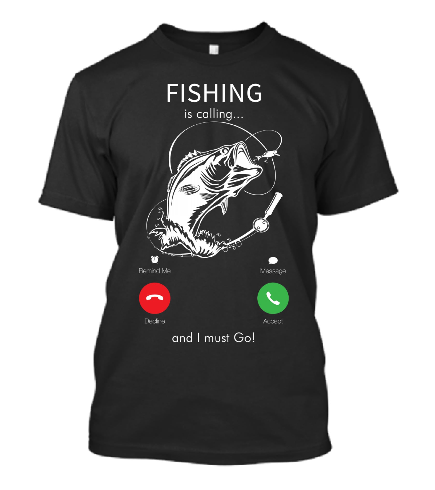 FISHING Is Calling And I Must Go Decline Accept T-Shirt
