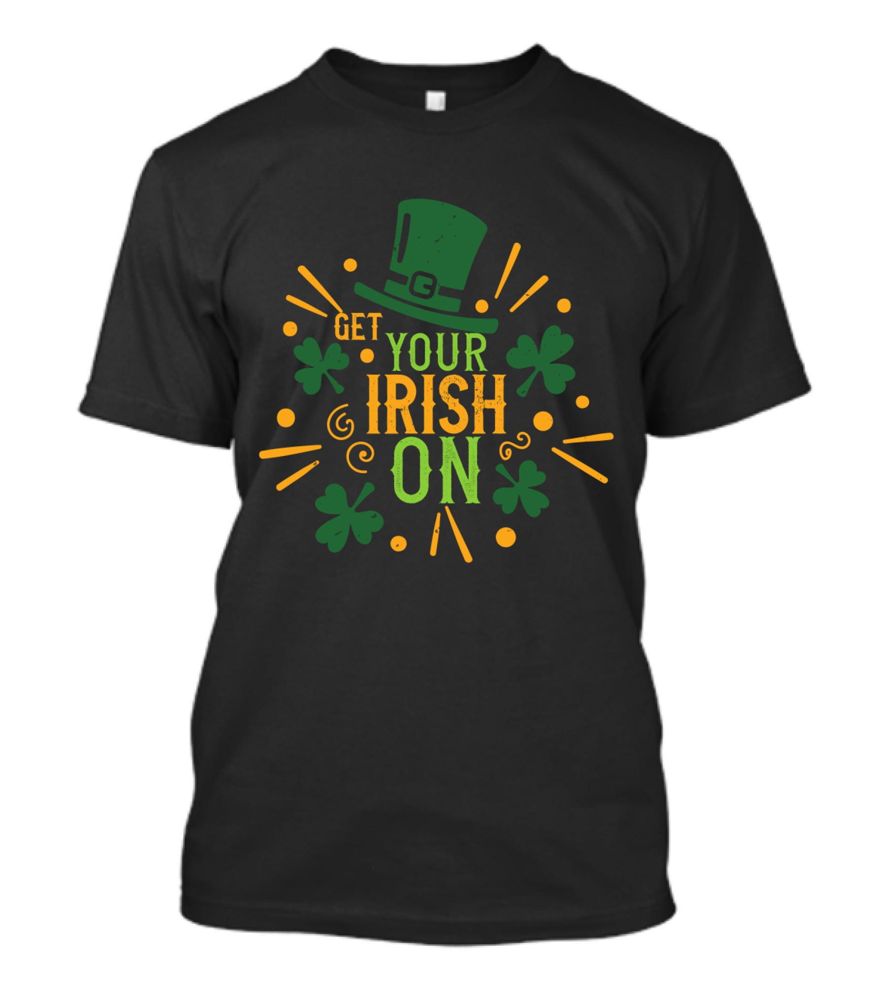 Get Your Irish On Shamrock Hat Festive T-Shirt