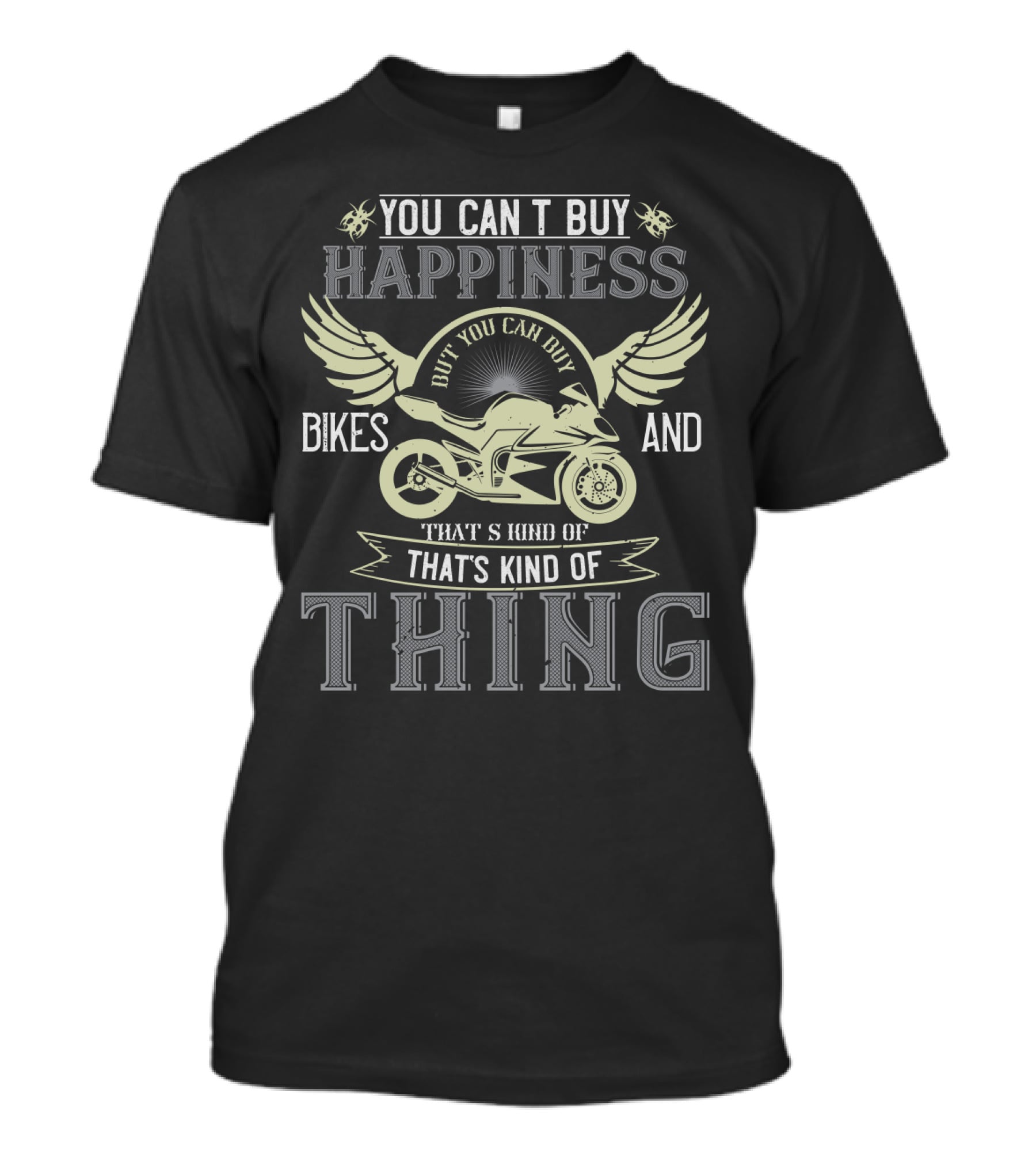 You Can’t Buy Happiness But You Can Buy Bikes And That’s Kind Of Thing T-Shirt