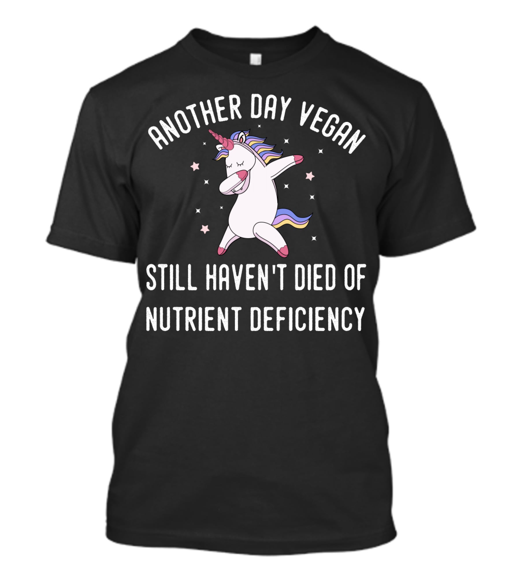 Another Day Vegan Still Haven't Died Of Nutrient Deficiency Unicorn Stars T-Shirt